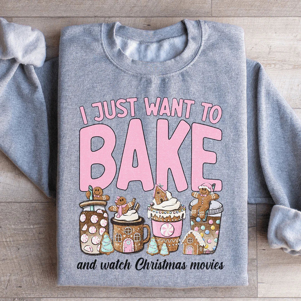 I Just Want To Bake And Watch Christmas Movies Sweatshirt Peachy Sunday