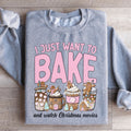 I Just Want To Bake And Watch Christmas Movies Sweatshirt Peachy Sunday