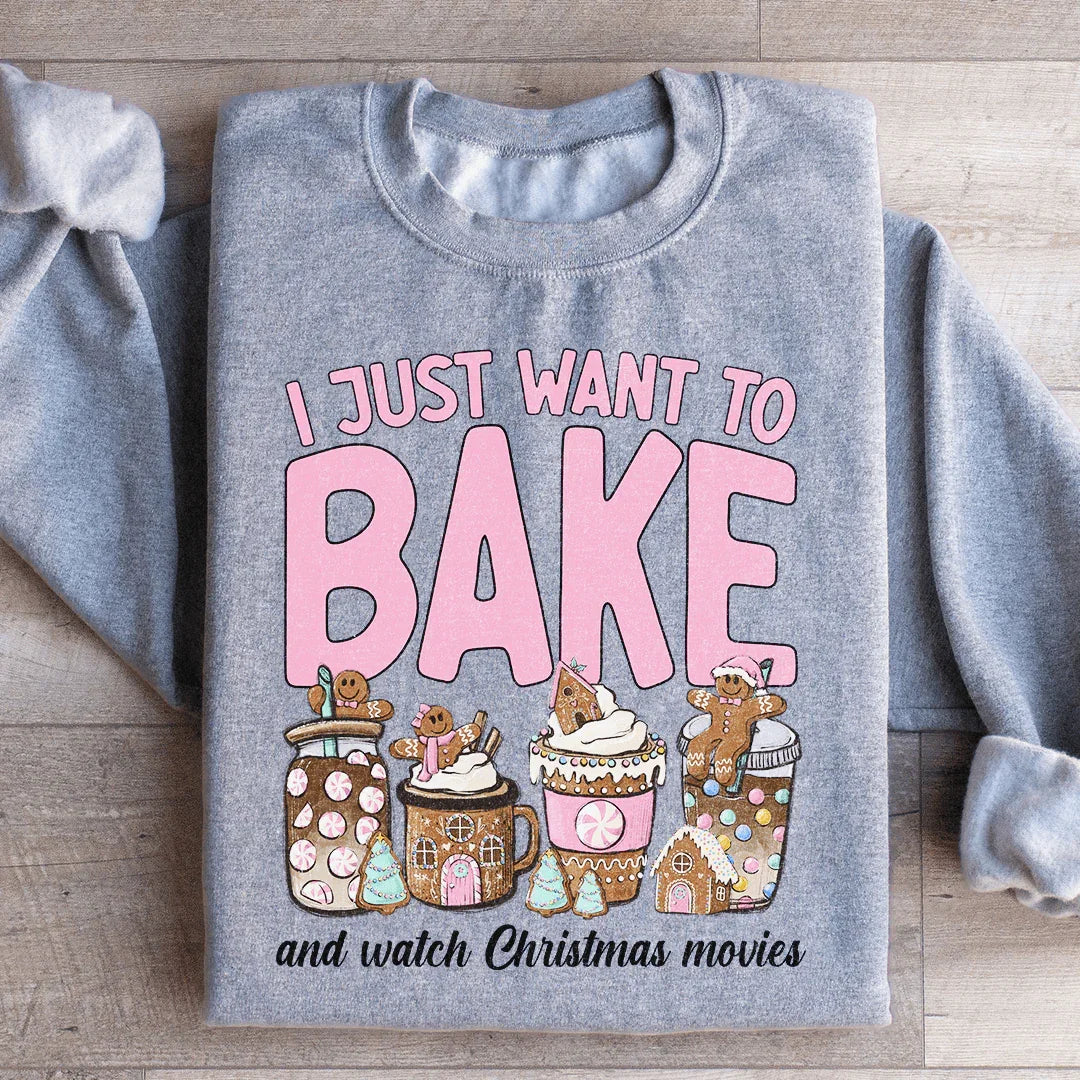 I Just Want To Bake And Watch Christmas Movies Sweatshirt Peachy Sunday