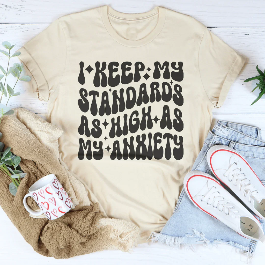 I Keep My Standards As High As My Anxiety Tee Peachy Sunday