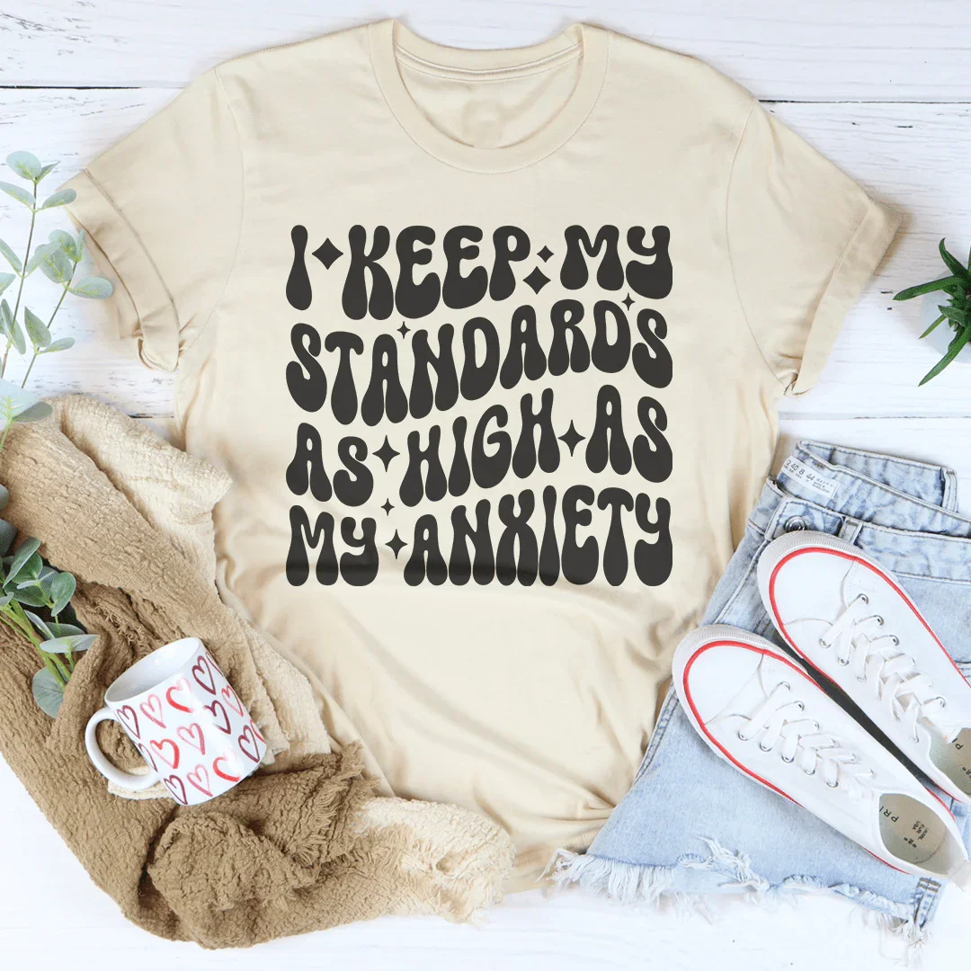 I Keep My Standards As High As My Anxiety Tee Peachy Sunday