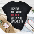 I Knew You Were Trouble When You Walked In Tee Peachy Sunday