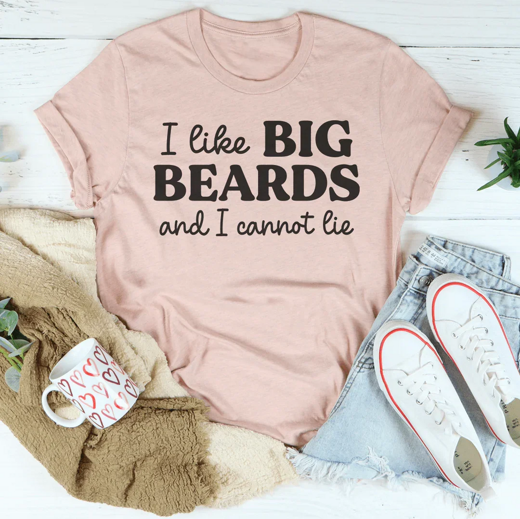 I Like Big Beards And I Cannot Lie Tee Peachy Sunday