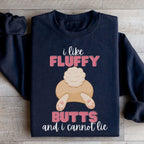 I Like Fluffy Butts And I Cannot Lie Sweatshirt