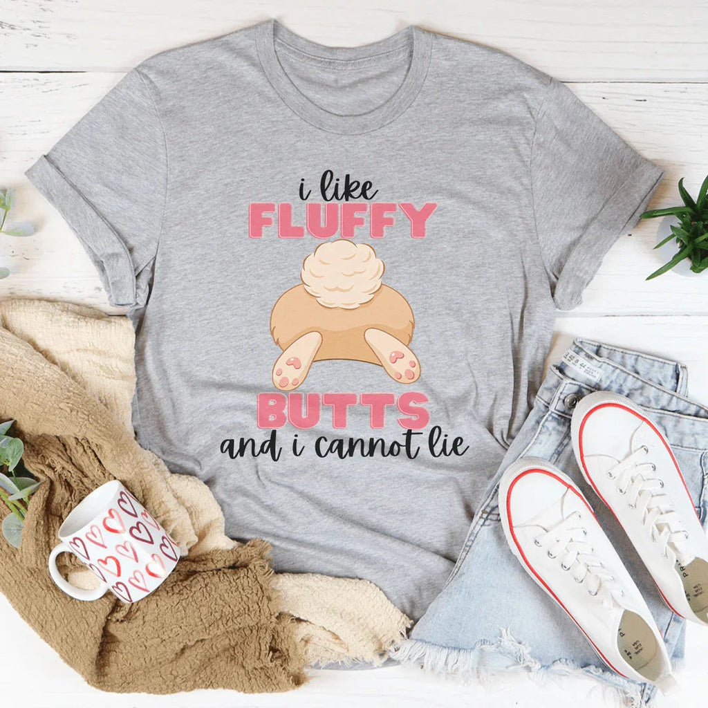 I Like Fluffy Butts And I Cannot Lie Tee