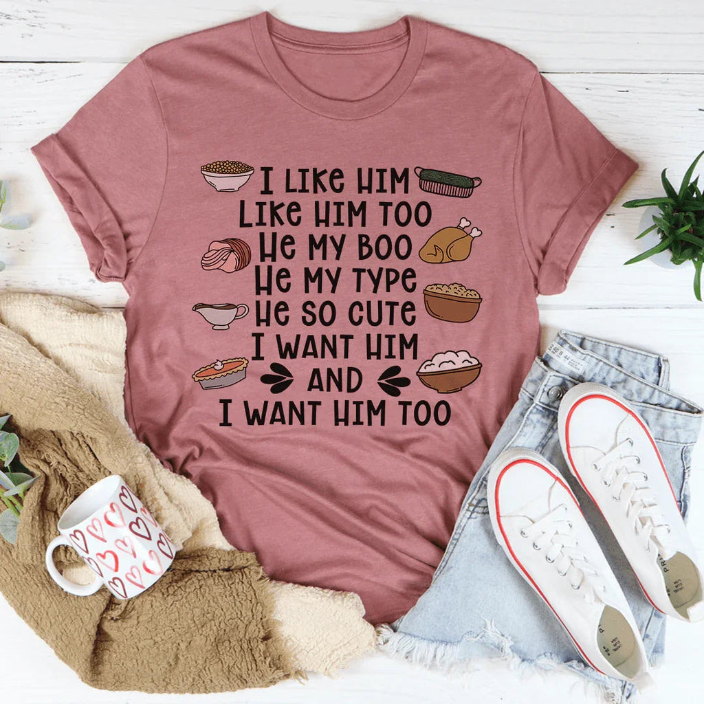 I Like Him Too Thanksgiving Tee
