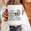 I Like Murder Shows Comfy Clothes And Maybe 3 People Ceramic Mug 15 oz Peachy Sunday
