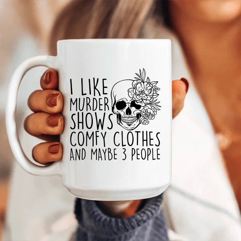I Like Murder Shows Comfy Clothes And Maybe 3 People Ceramic Mug 15 oz Peachy Sunday