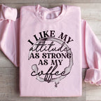 I Like My Attitude As Strong As My Coffee Sweatshirt Peachy Sunday