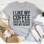 I Like My Coffee Iced And Black Like My Heart Tee