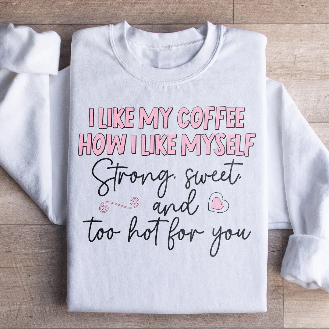 I Like My Coffee Sweatshirt