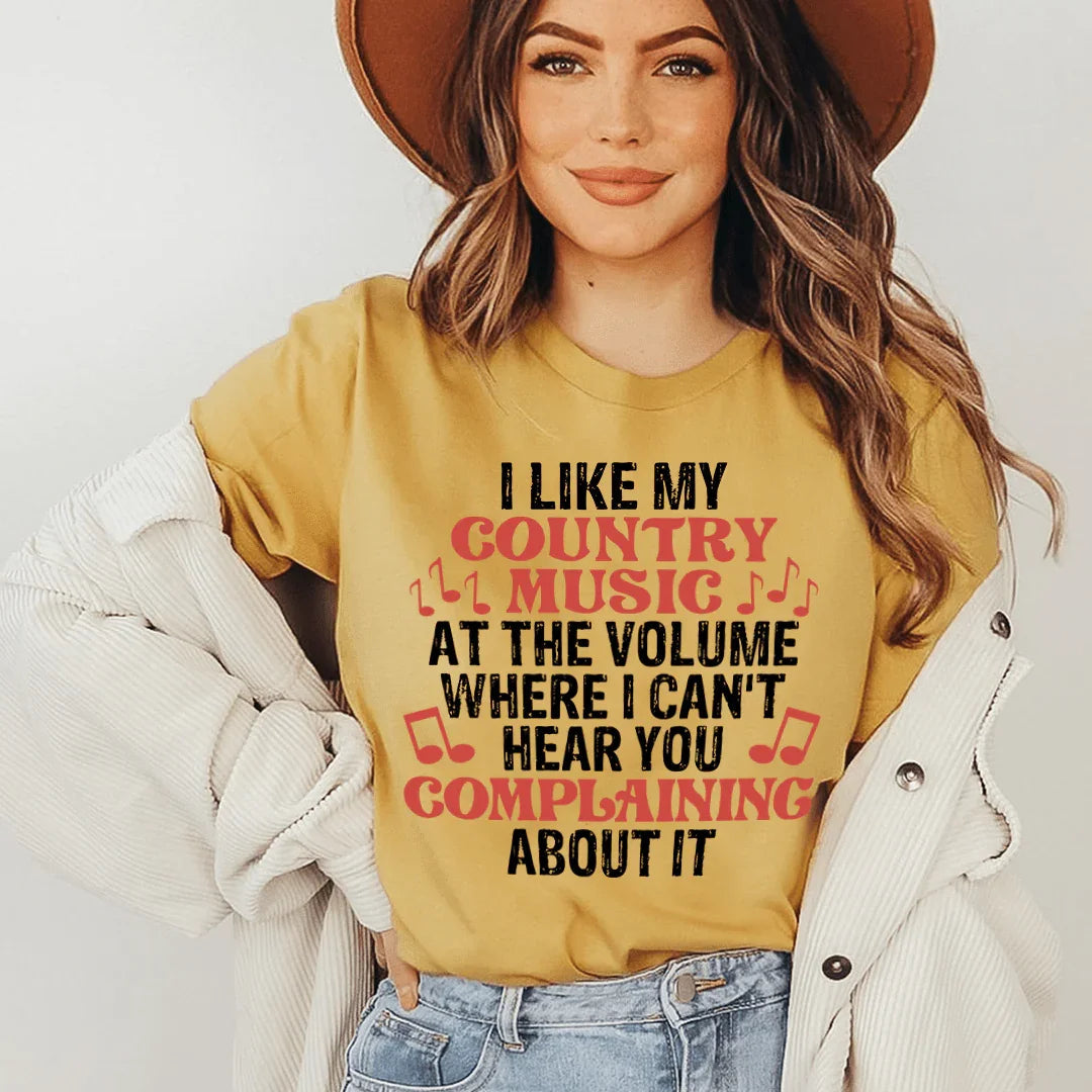 I Like My Country Music At The Volume Where I Can't Hear You Complaining About It Tee Peachy Sunday