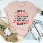 I Like My Country Music At The Volume Where I Can't Hear You Complaining About It Tee Peachy Sunday