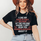 I Like My Country Music At The Volume Where I Can't Hear You Complaining About It Tee Peachy Sunday