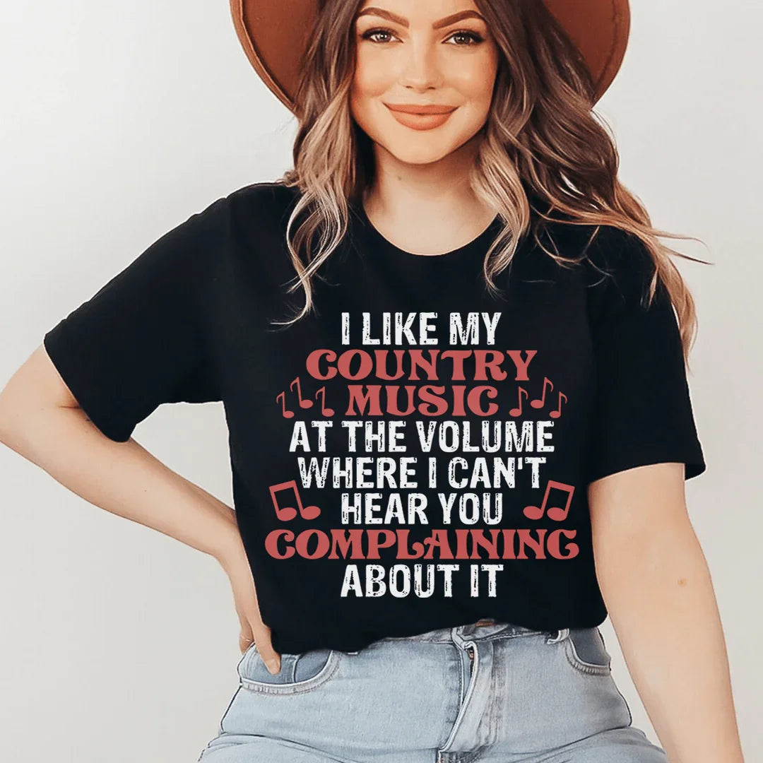 I Like My Country Music At The Volume Where I Can't Hear You Complaining About It Tee Peachy Sunday