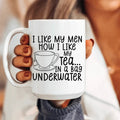 I Like My Man How I Like My Tea Ceramic Mug 15 Peachy Sunday