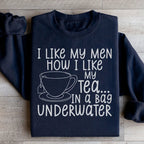 I Like My Man How I Like My Tea Sweatshirt Peachy Sunday