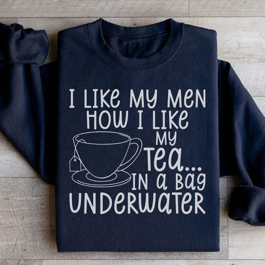 I Like My Man How I Like My Tea Sweatshirt Peachy Sunday