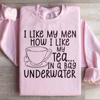I Like My Man How I Like My Tea Sweatshirt Peachy Sunday