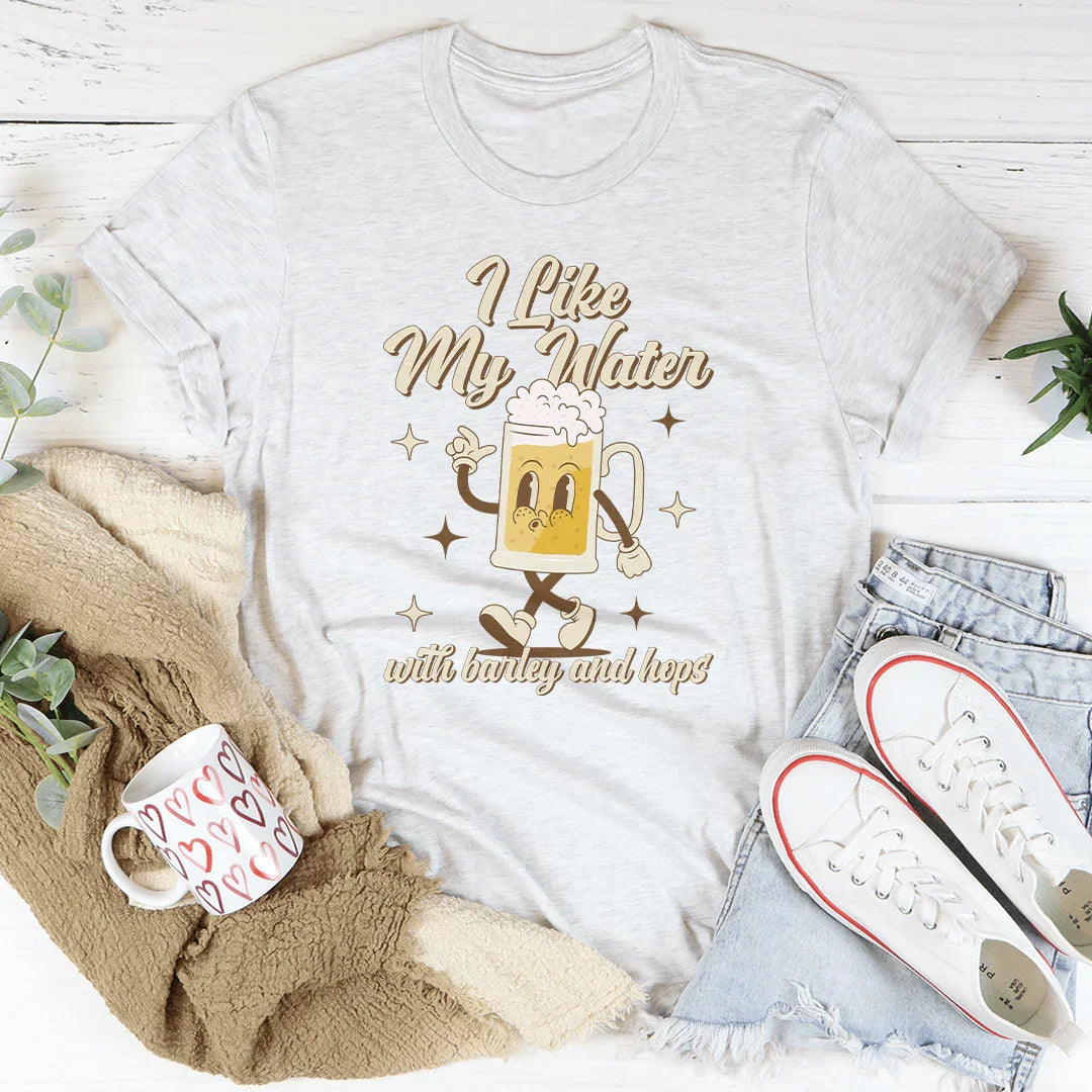 I Like My Water With Barley And Hops Tee Peachy Sunday