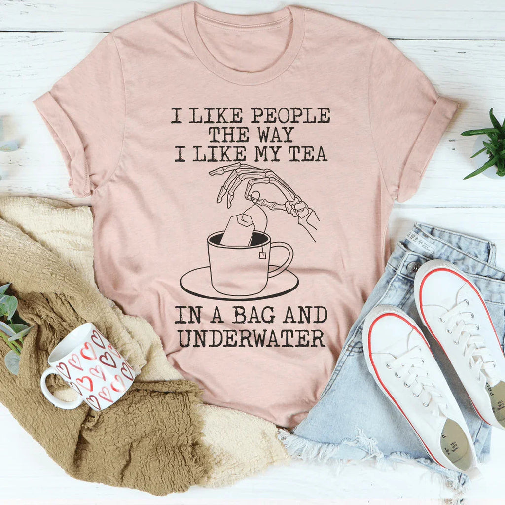 I Like People The Way I Like My Tea Tee Peachy Sunday