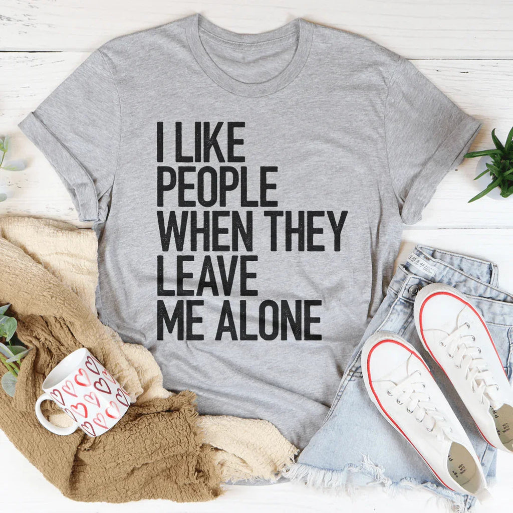 I Like People When They Leave Me Alone Tee Peachy Sunday