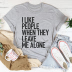 I Like People When They Leave Me Alone Tee Peachy Sunday