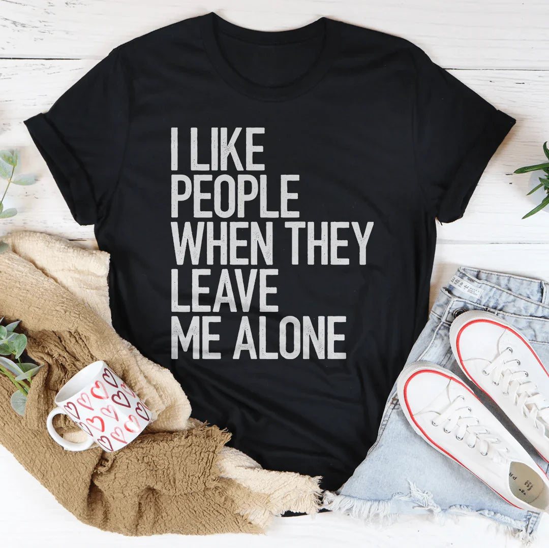 I Like People When They Leave Me Alone Tee Peachy Sunday