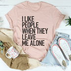 I Like People When They Leave Me Alone Tee Peachy Sunday