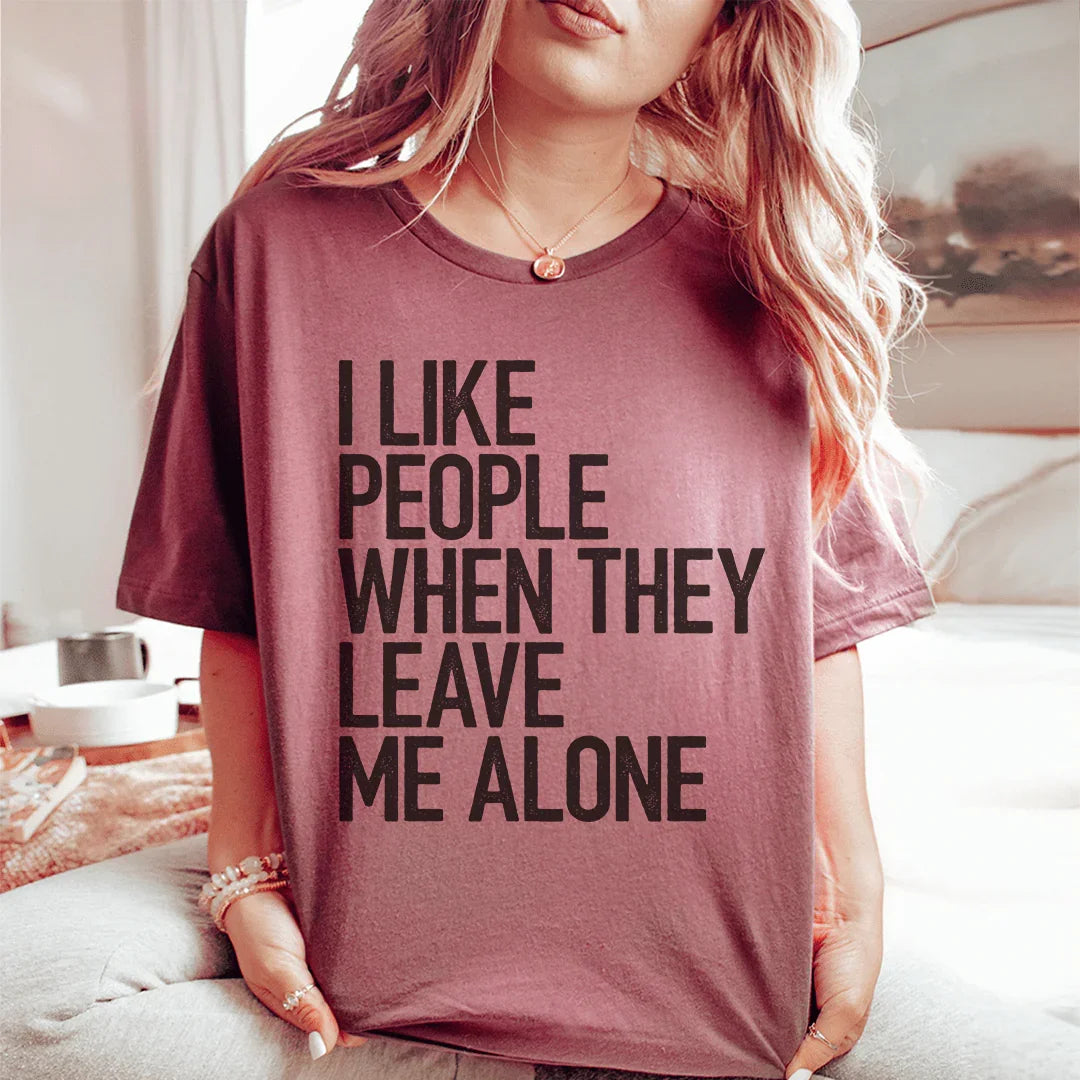 I Like People When They Leave Me Alone Tee Peachy Sunday