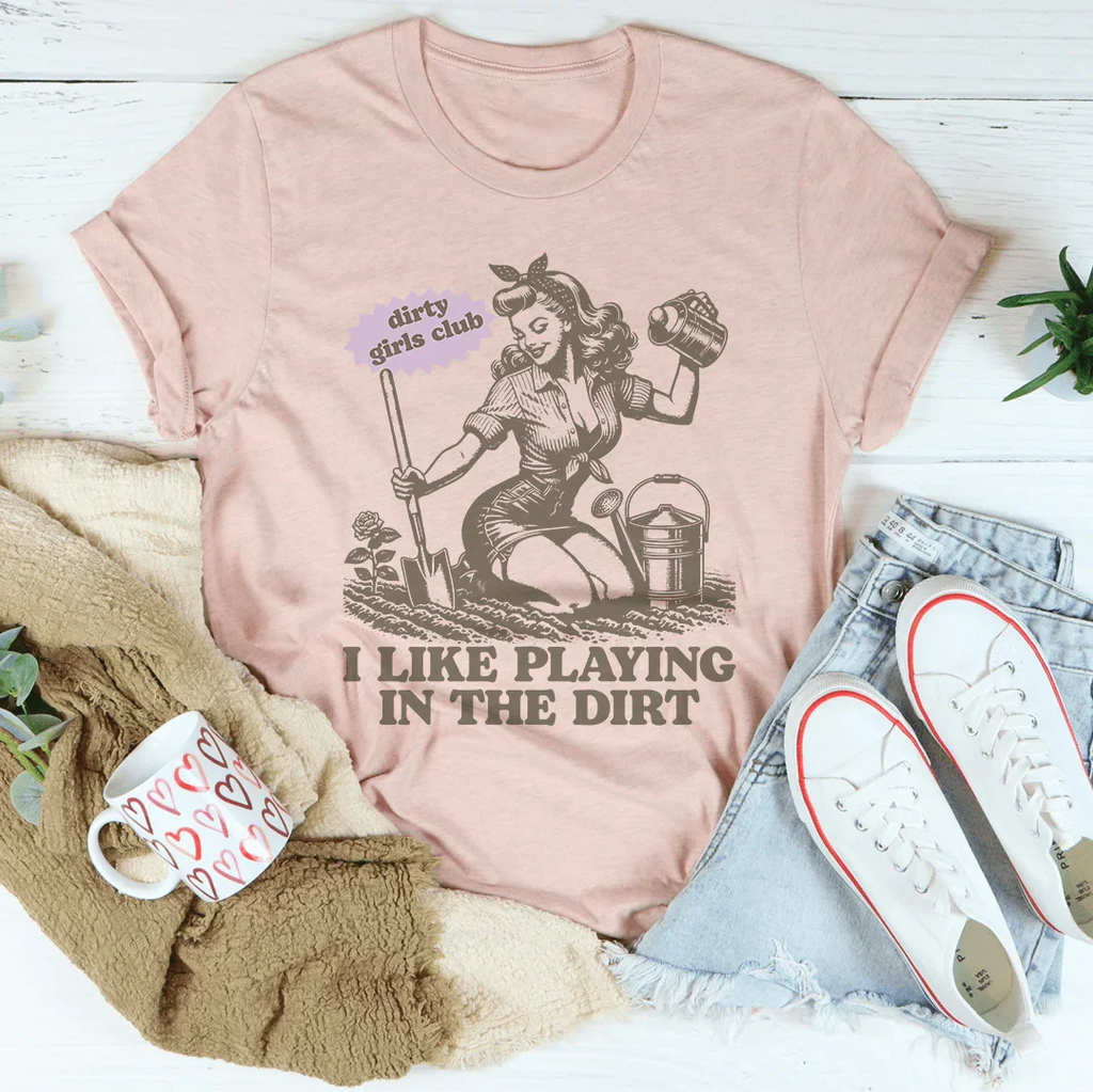 I Like Playing In The Dirt Tee Peachy Sunday