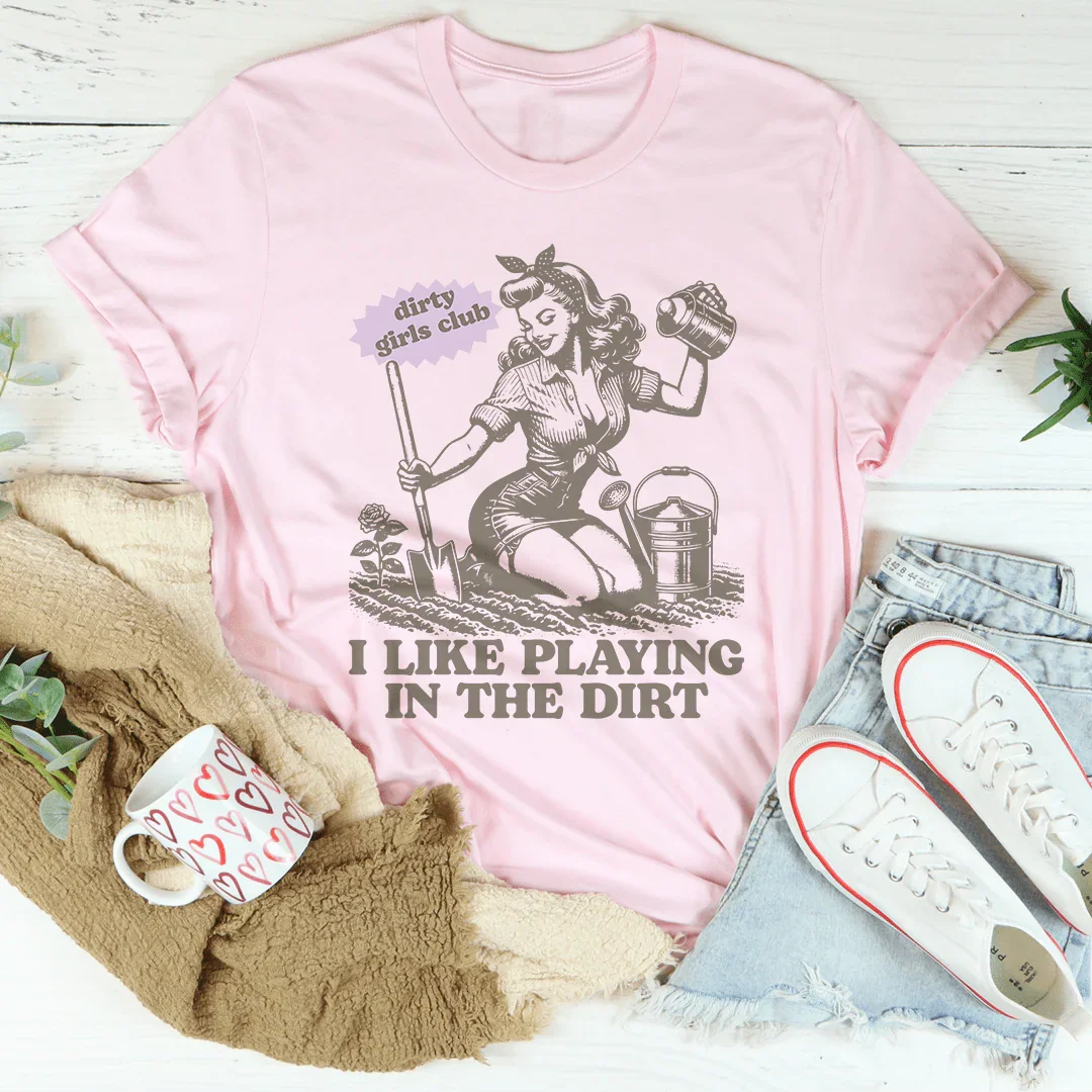 I Like Playing In The Dirt Tee Peachy Sunday