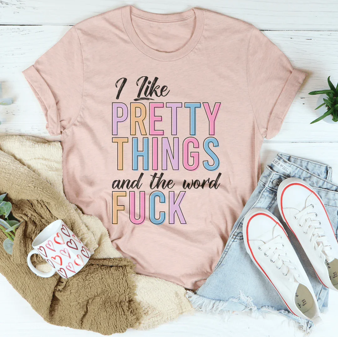 I Like Pretty Things Tee Peachy Sunday