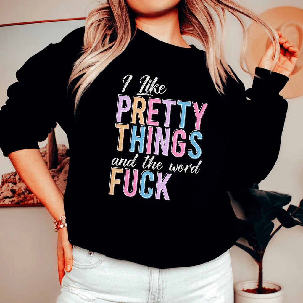 I Like Pretty Things Sweatshirt Peachy Sunday