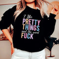 I Like Pretty Things Sweatshirt Peachy Sunday