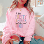 I Like Pretty Things Sweatshirt Peachy Sunday