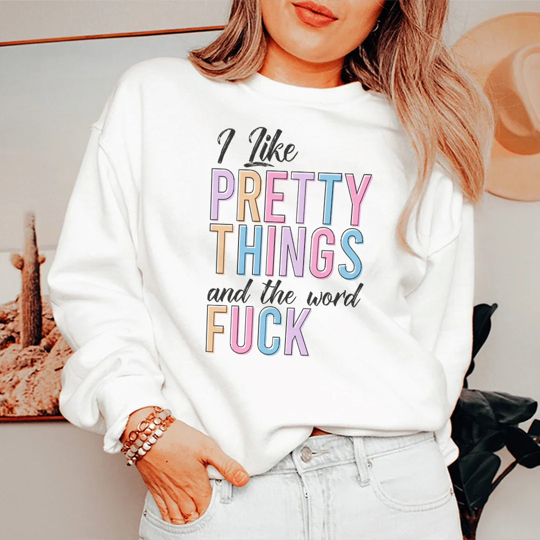 I Like Pretty Things Sweatshirt Peachy Sunday