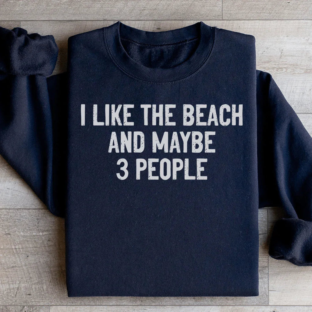 I Like The Beach And Maybe 3 People Sweatshirt Peachy Sunday
