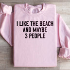 I Like The Beach And Maybe 3 People Sweatshirt Peachy Sunday