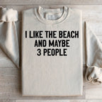 I Like The Beach And Maybe 3 People Sweatshirt Peachy Sunday