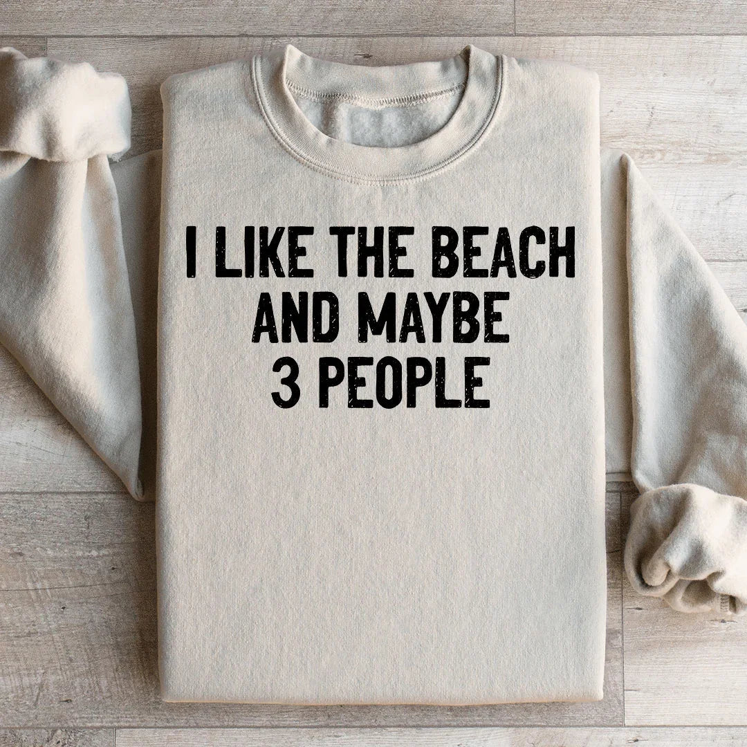 I Like The Beach And Maybe 3 People Sweatshirt Peachy Sunday