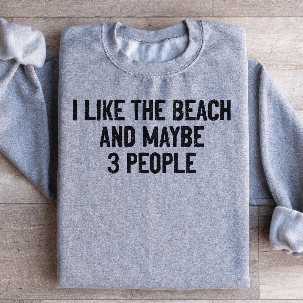 I Like The Beach And Maybe 3 People Sweatshirt Peachy Sunday
