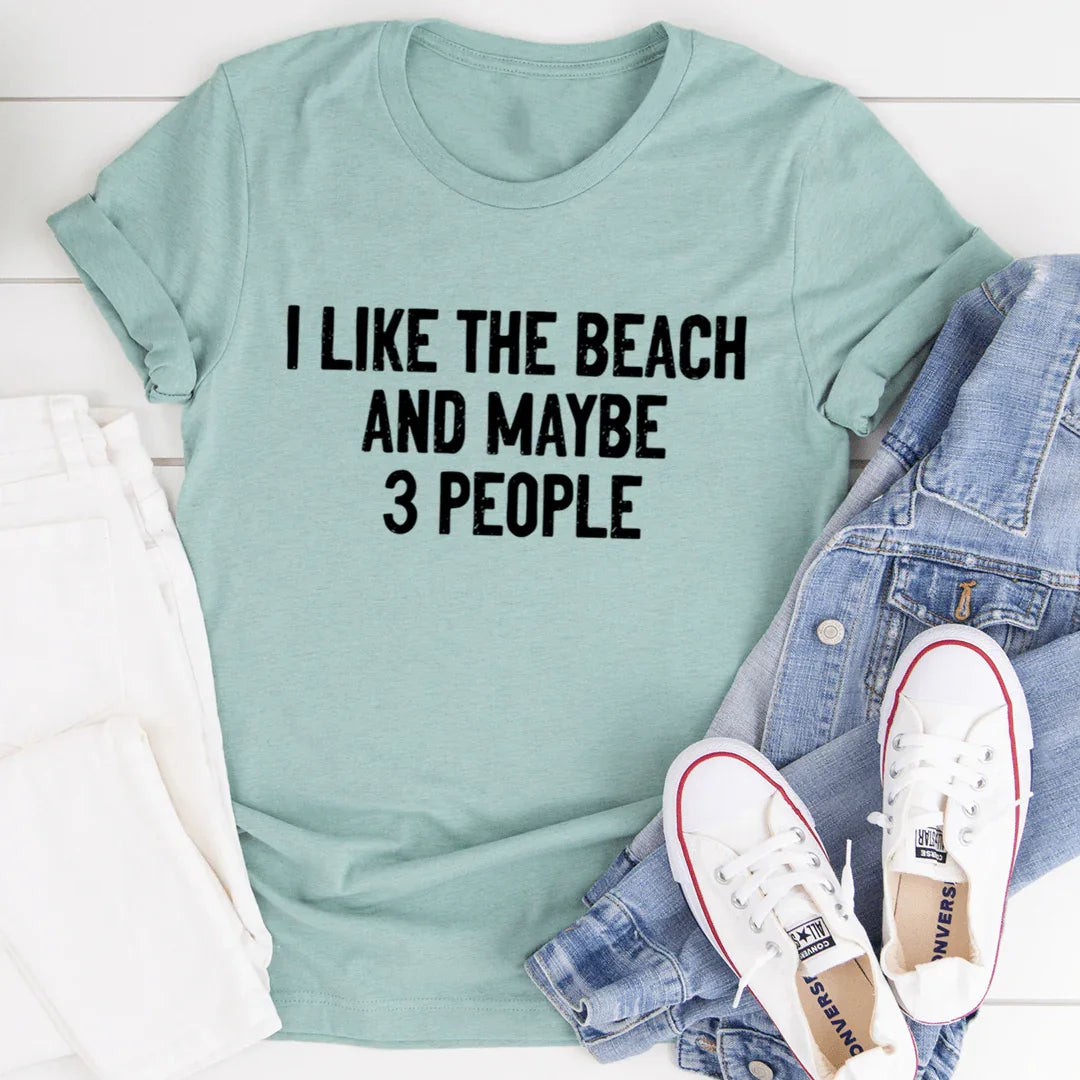I Like The Beach And Maybe 3 People Tee - SJB-DIAMOND ELITES