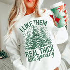 I Like Them Real Thick And Sprucy Sweatshirt Sweatshirt Peachy Sunday