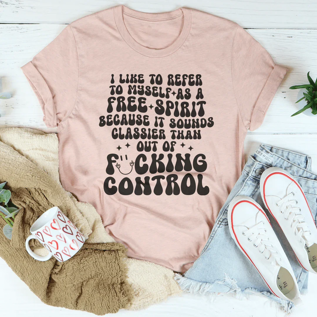 I Like To Refer To Myself As A Free Spirit Tee Peachy Sunday