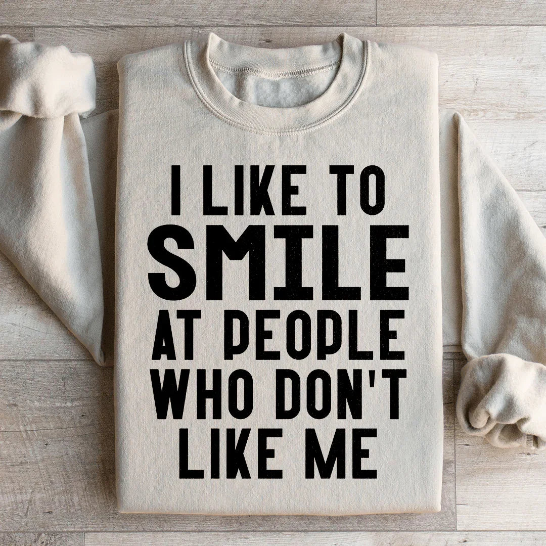 I Like To Smile At People Who Don't Like Me Sweatshirt Peachy Sunday