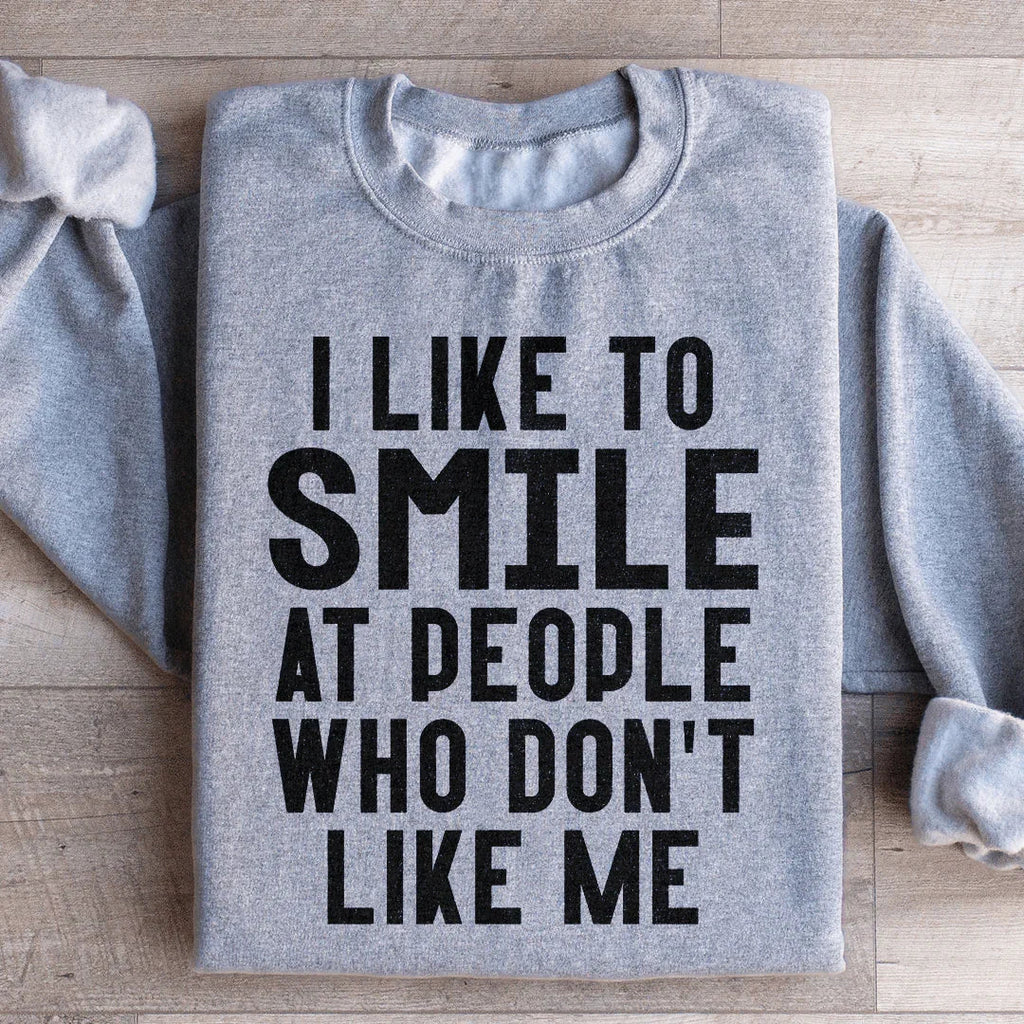 I Like To Smile At People Who Don't Like Me Sweatshirt Peachy Sunday