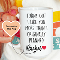 I Like You More Than Originally Planned Custom Mug Peachy Sunday
