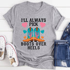 I'll Always Pick Boots Over Heels Tee - SJB-DIAMOND ELITES