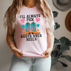 I'll Always Pick Boots Over Heels Tee - SJB-DIAMOND ELITES